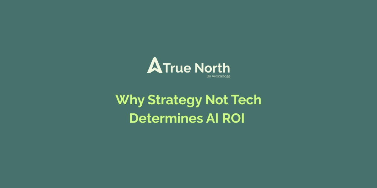 Why Strategy Not Tech Determines AI ROI