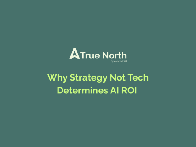 Why Strategy Not Tech Determines AI ROI