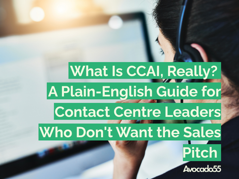What Is CCAI, Really? A Plain-English Guide for Contact Centre Leaders Who Don’t Want the Sales Pitch
